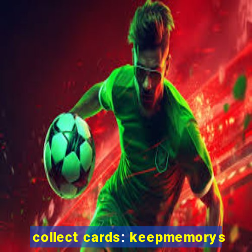 collect cards: keepmemorys